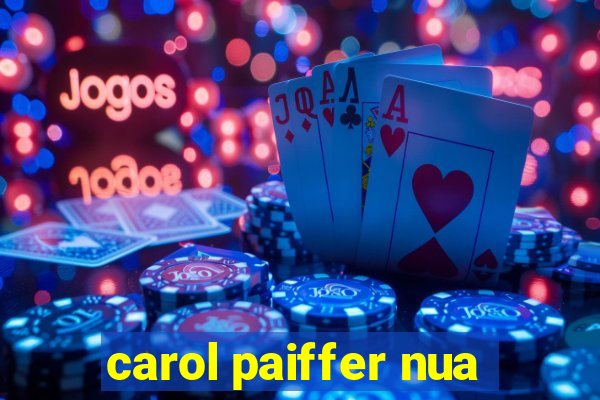 carol paiffer nua